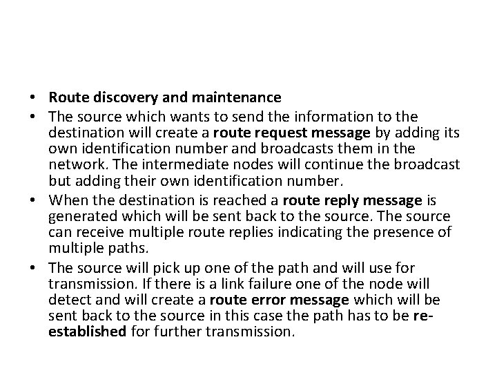  • Route discovery and maintenance • The source which wants to send the