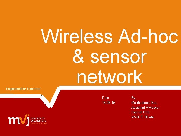 Engineered for Tomorrow Wireless Ad-hoc & sensor network Date 16 -05 -15 9/5/2021 By,