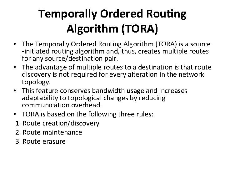 Temporally Ordered Routing Algorithm (TORA) • The Temporally Ordered Routing Algorithm (TORA) is a