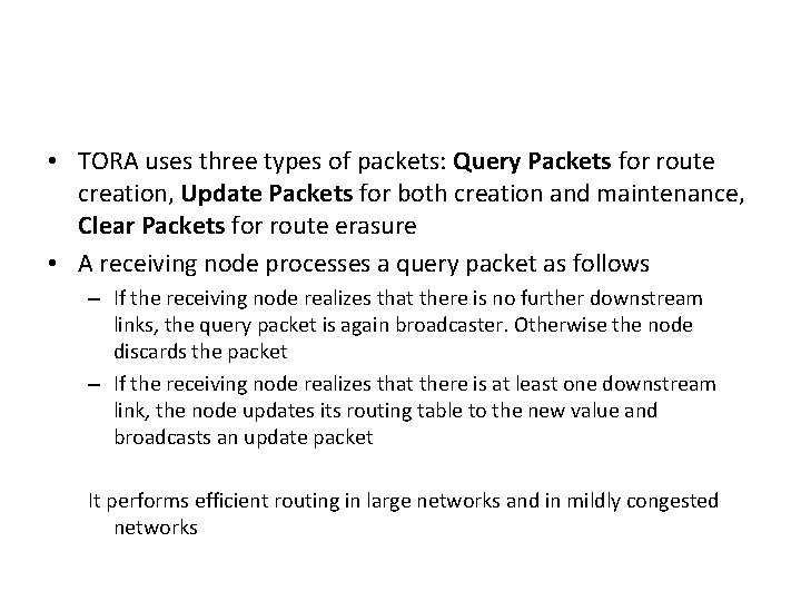  • TORA uses three types of packets: Query Packets for route creation, Update