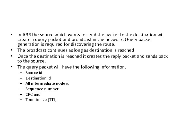  • In ABR the source which wants to send the packet to the