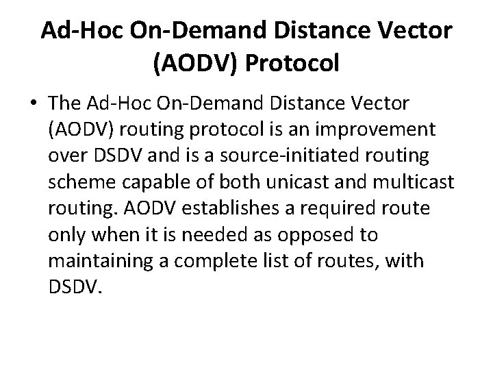 Ad-Hoc On-Demand Distance Vector (AODV) Protocol • The Ad-Hoc On-Demand Distance Vector (AODV) routing