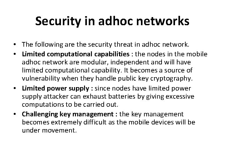 Security in adhoc networks • The following are the security threat in adhoc network.