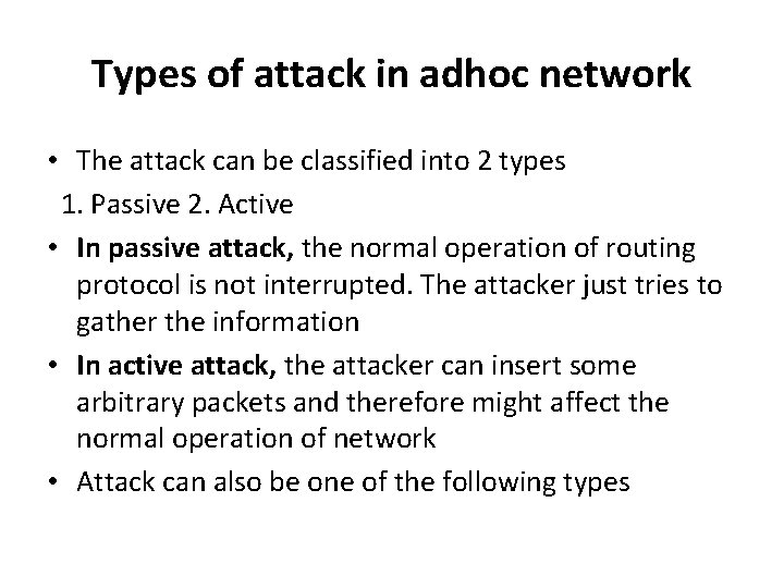 Types of attack in adhoc network • The attack can be classified into 2