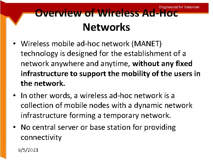 Overview of Wireless Ad-Hoc Networks • Wireless mobile ad-hoc network (MANET) technology is designed