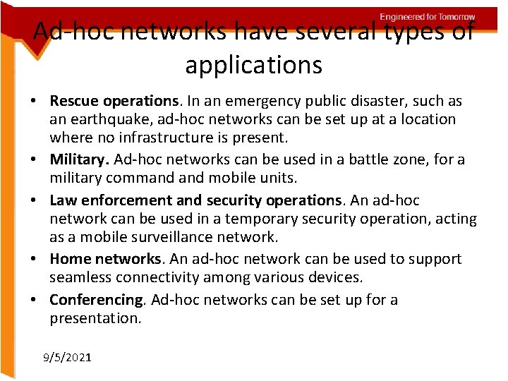 Ad-hoc networks have several types of applications • Rescue operations. In an emergency public