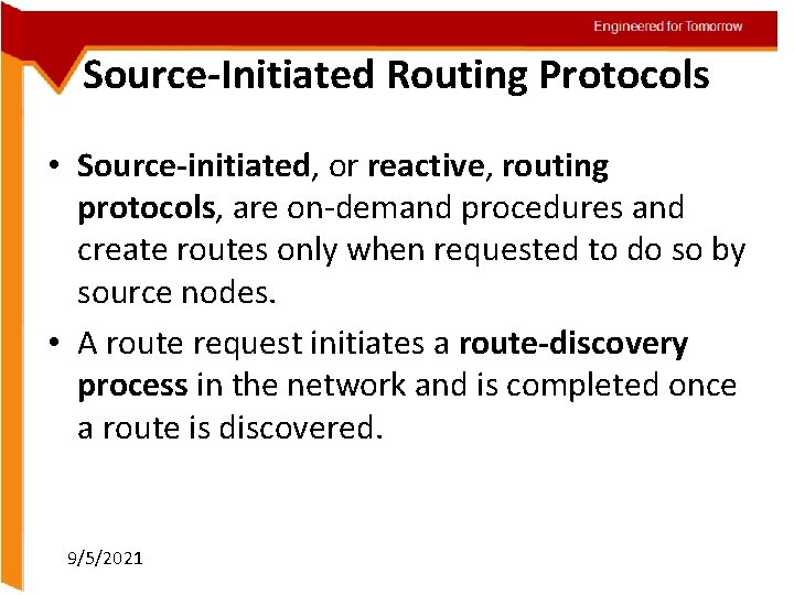 Source-Initiated Routing Protocols • Source-initiated, or reactive, routing protocols, are on-demand procedures and create