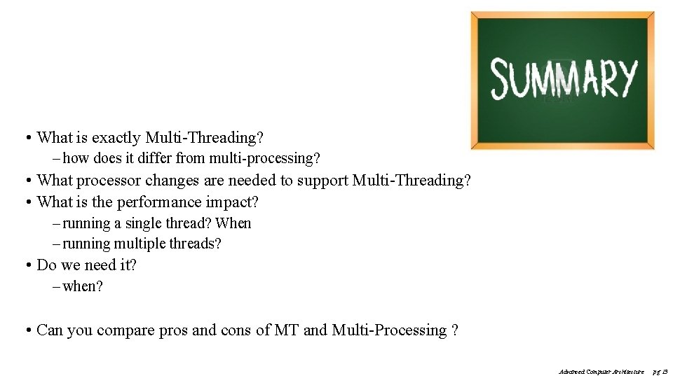  • What is exactly Multi-Threading? – how does it differ from multi-processing? •