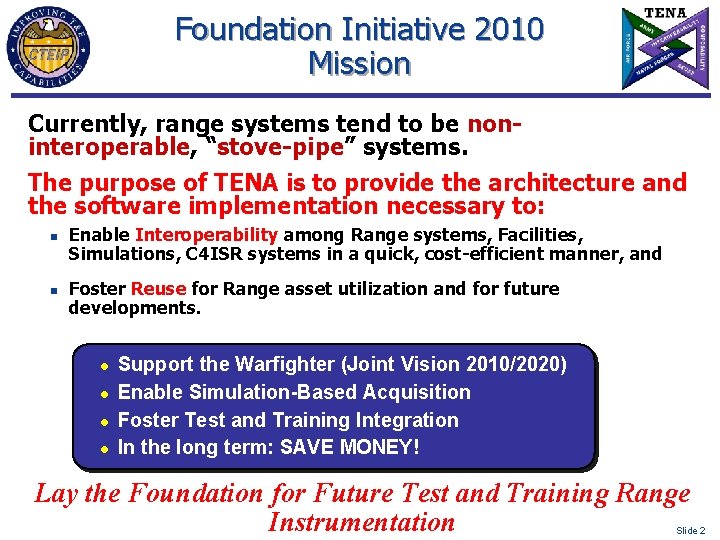 Foundation Initiative 2010 Mission Currently, range systems tend to be noninteroperable, “stove-pipe” systems. The