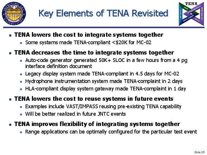 Key Elements of TENA Revisited n TENA lowers the cost to integrate systems together
