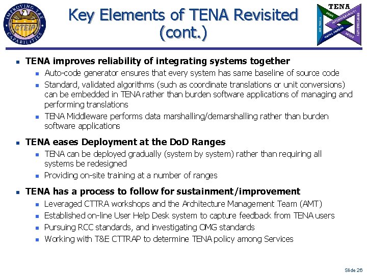 Key Elements of TENA Revisited (cont. ) n TENA improves reliability of integrating systems
