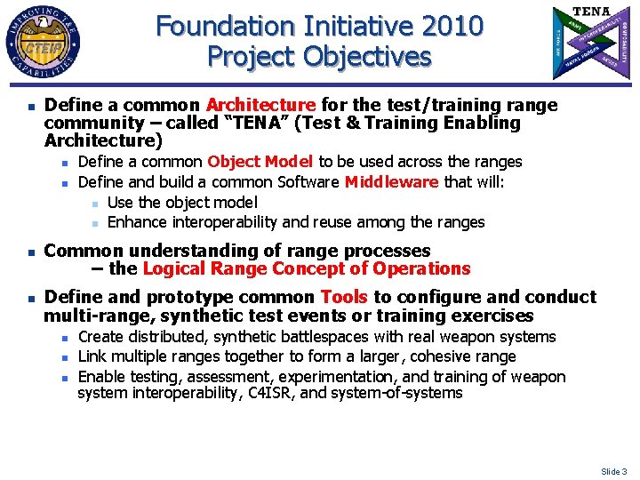 Foundation Initiative 2010 Project Objectives n Define a common Architecture for the test/training range