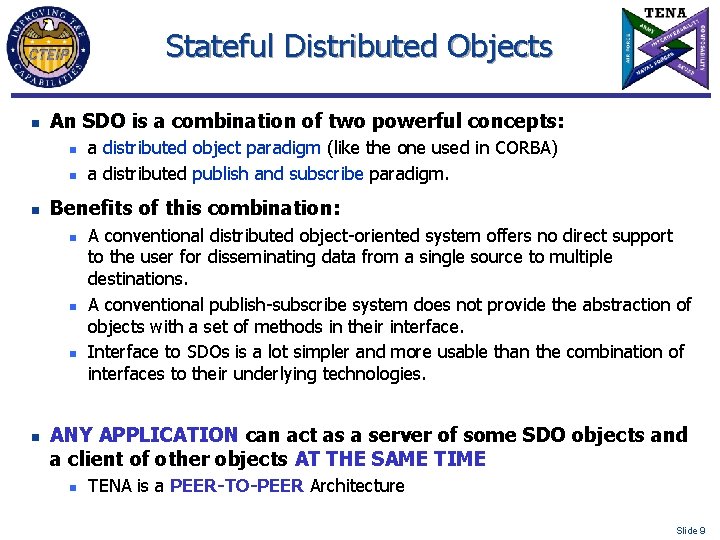 Stateful Distributed Objects n An SDO is a combination of two powerful concepts: n