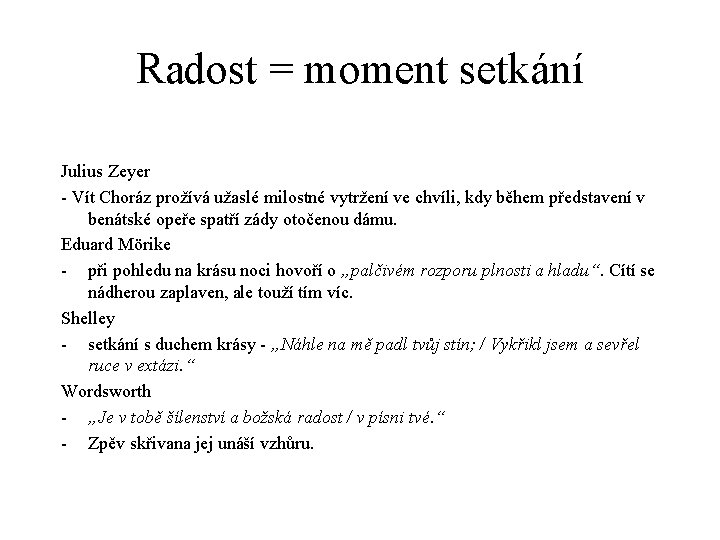 Radost = moment setkání Julius Zeyer - Vít Choráz prožívá užaslé milostné vytržení ve