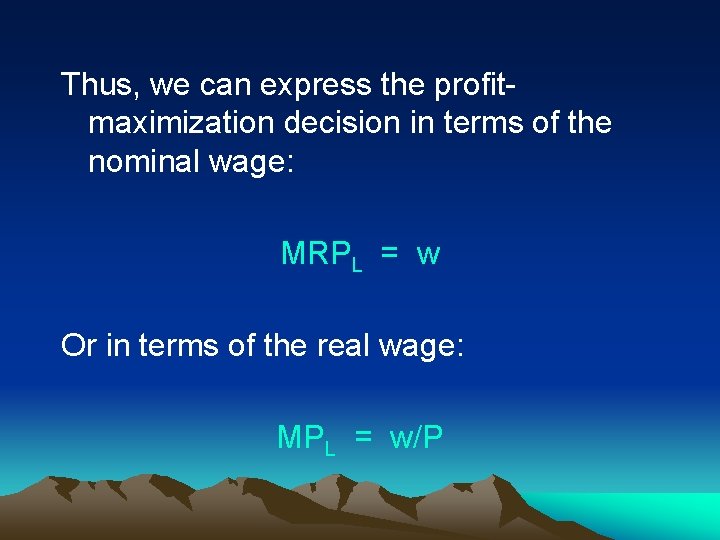 Thus, we can express the profitmaximization decision in terms of the nominal wage: MRPL