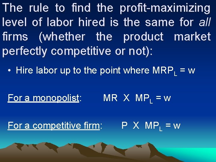 The rule to find the profit-maximizing level of labor hired is the same for