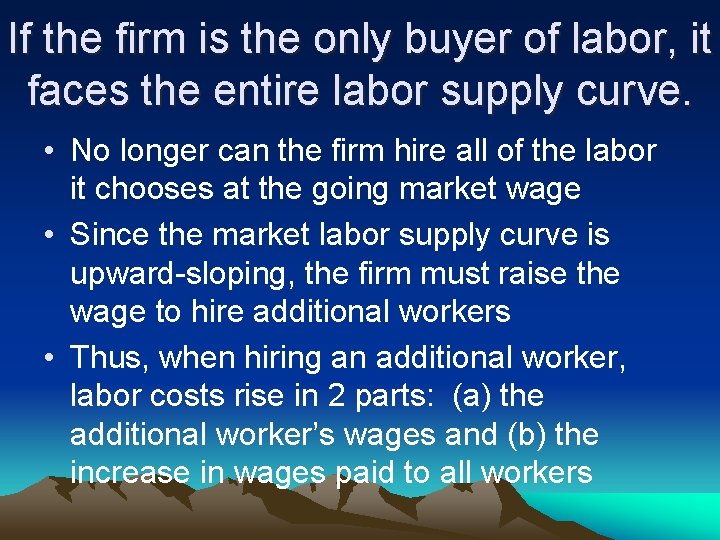 If the firm is the only buyer of labor, it faces the entire labor