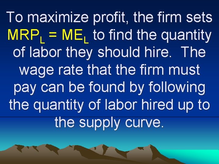 To maximize profit, the firm sets MRPL = MEL to find the quantity of