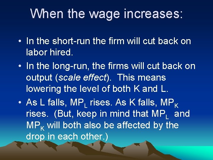 When the wage increases: • In the short-run the firm will cut back on