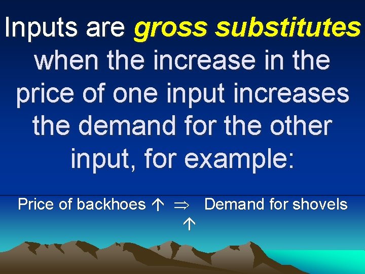 Inputs are gross substitutes when the increase in the price of one input increases