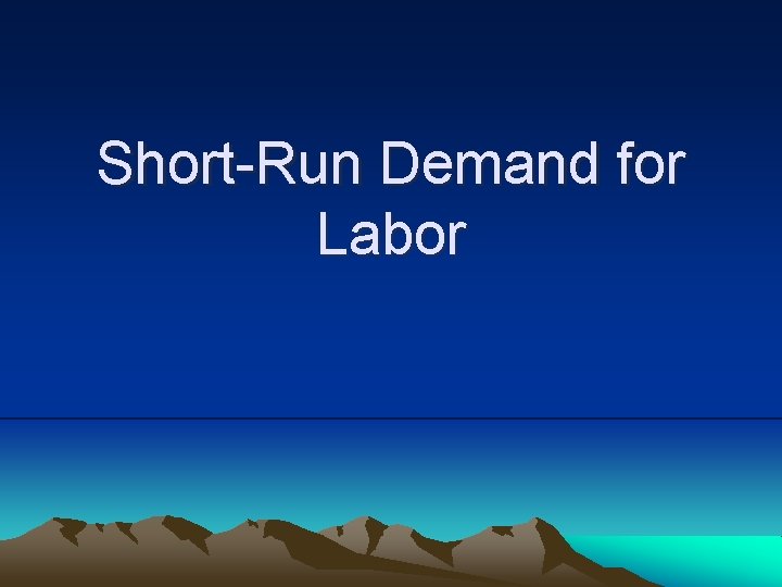 Short-Run Demand for Labor 