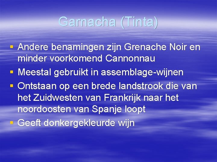 Garnacha (Tinta) § Andere benamingen zijn Grenache Noir en minder voorkomend Cannonnau § Meestal