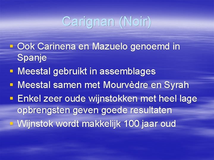 Carignan (Noir) § Ook Carinena en Mazuelo genoemd in Spanje § Meestal gebruikt in