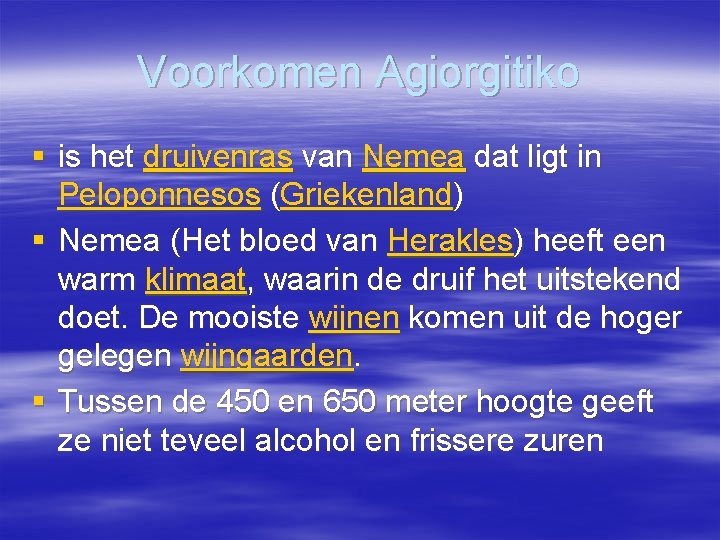 Voorkomen Agiorgitiko § is het druivenras van Nemea dat ligt in Peloponnesos (Griekenland) §