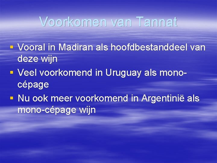 Voorkomen van Tannat § Vooral in Madiran als hoofdbestanddeel van deze wijn § Veel