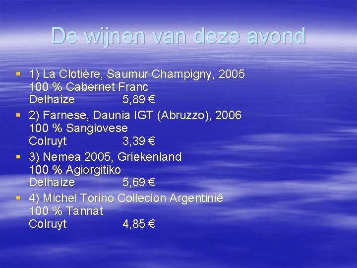 De wijnen van deze avond § 1) La Clotière, Saumur Champigny, 2005 100 %