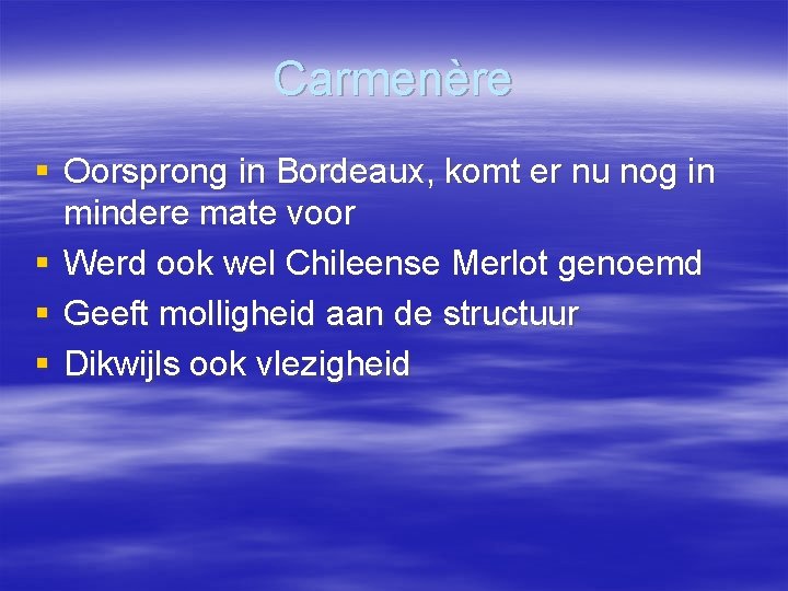 Carmenère § Oorsprong in Bordeaux, komt er nu nog in mindere mate voor §