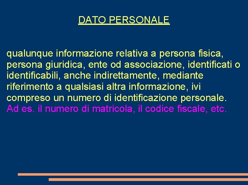 DATO PERSONALE qualunque informazione relativa a persona fisica, persona giuridica, ente od associazione, identificati