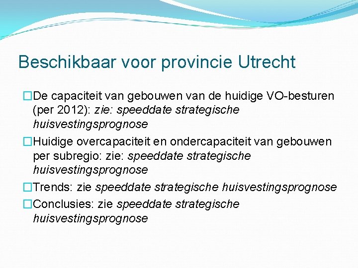 Beschikbaar voor provincie Utrecht �De capaciteit van gebouwen van de huidige VO-besturen (per 2012):