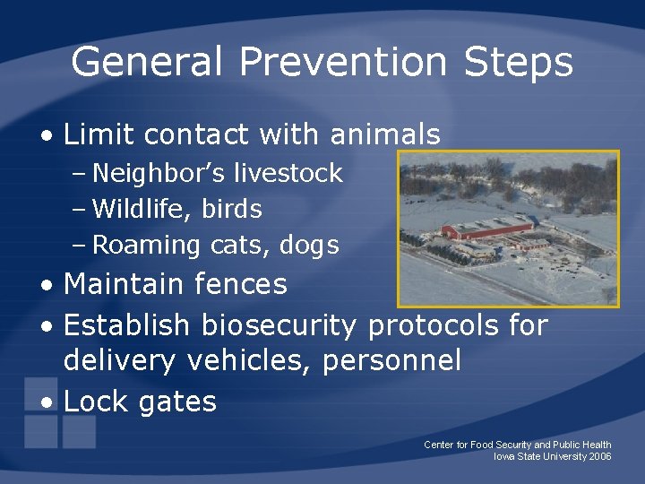 General Prevention Steps • Limit contact with animals – Neighbor’s livestock – Wildlife, birds