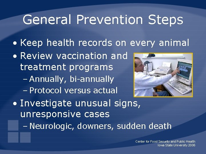 General Prevention Steps • Keep health records on every animal • Review vaccination and