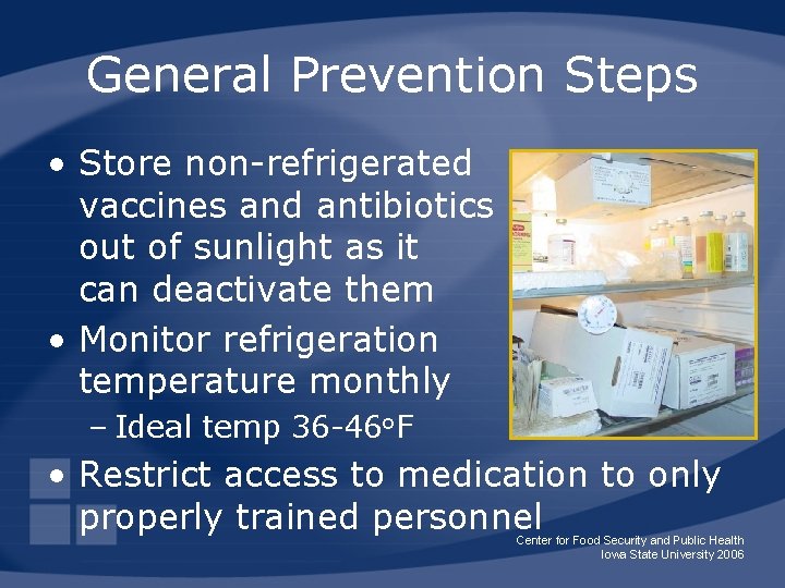 General Prevention Steps • Store non-refrigerated vaccines and antibiotics out of sunlight as it