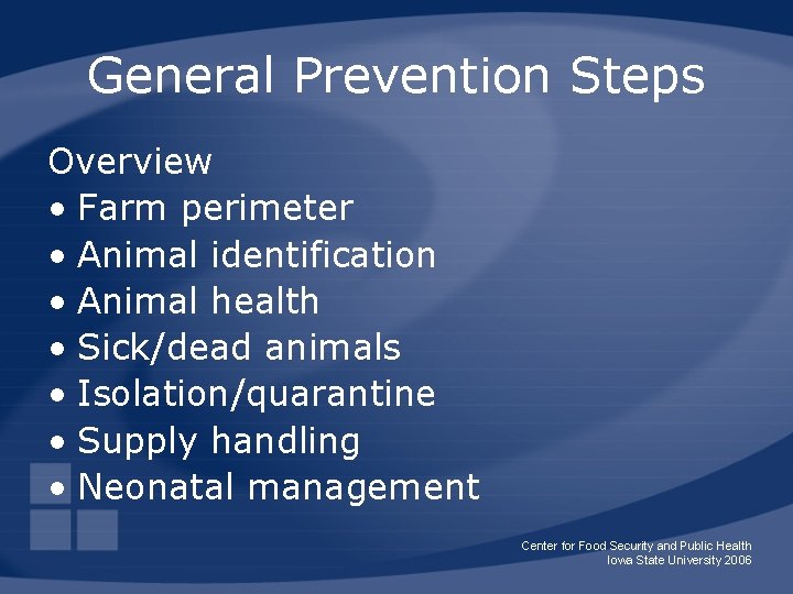 General Prevention Steps Overview • Farm perimeter • Animal identification • Animal health •