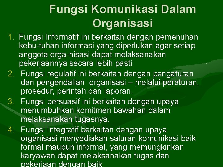 Fungsi Komunikasi Dalam Organisasi 1. Fungsi Informatif ini berkaitan dengan pemenuhan kebu-tuhan informasi yang