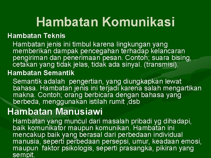 Hambatan Komunikasi Hambatan Teknis Hambatan jenis ini timbul karena lingkungan yang memberikan dampak pencegahan