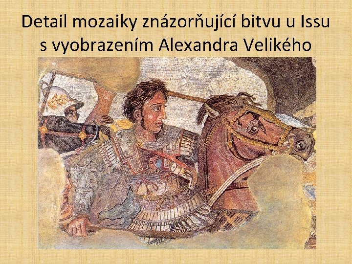 Detail mozaiky znázorňující bitvu u Issu s vyobrazením Alexandra Velikého 
