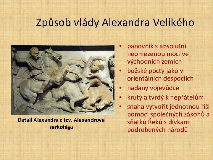 Způsob vlády Alexandra Velikého Detail Alexandra z tzv. Alexandrova sarkofágu • panovník s absolutní