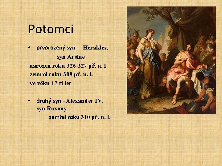 Potomci • prvorozený syn - Herakles, syn Arsine narozen roku 326 -327 př. n.