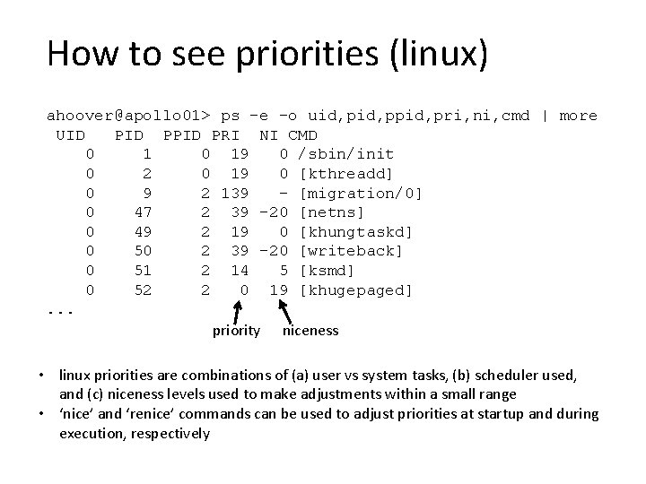 How to see priorities (linux) ahoover@apollo 01> ps -e -o uid, ppid, pri, ni, How to see priorities (linux) ahoover@apollo 01> ps -e -o uid, ppid, pri, ni,