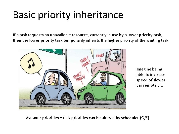 Basic priority inheritance If a task requests an unavailable resource, currently in use by Basic priority inheritance If a task requests an unavailable resource, currently in use by