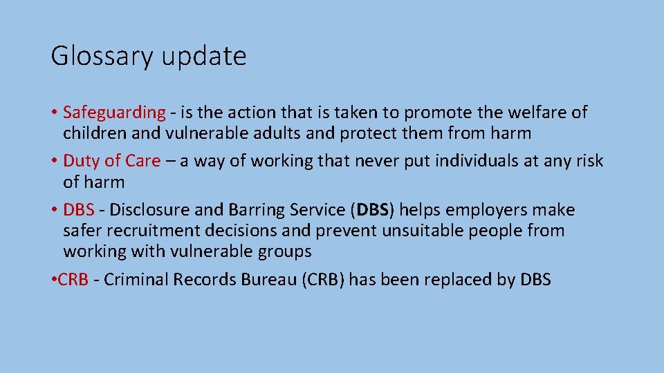 Glossary update • Safeguarding - is the action that is taken to promote the
