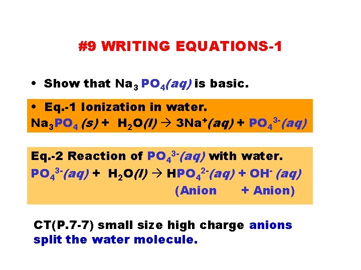 #9 WRITING EQUATIONS-1 • Show that Na 3 PO 4(aq) is basic. • Eq.