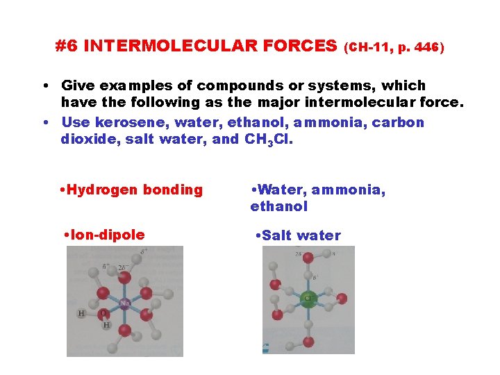 #6 INTERMOLECULAR FORCES (CH-11, p. 446) • Give examples of compounds or systems, which