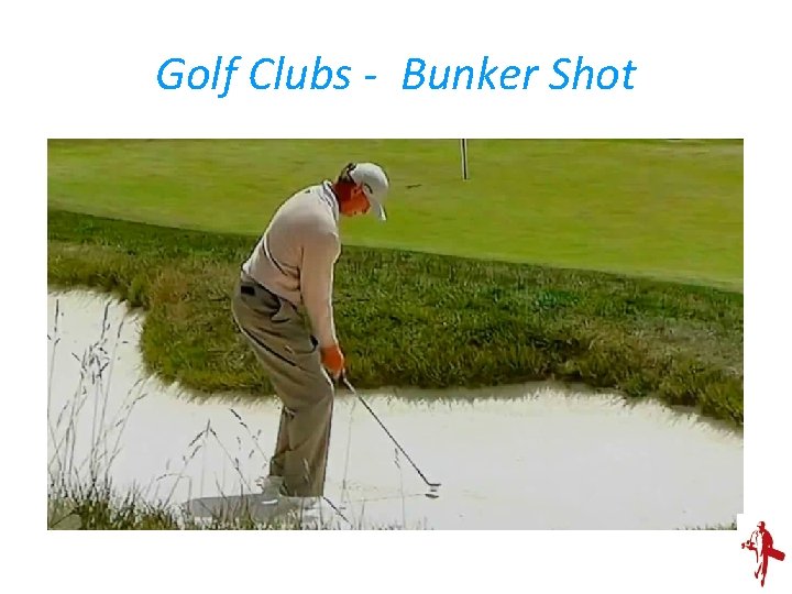 Golf Clubs - Bunker Shot 