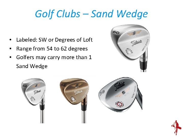 Golf Clubs – Sand Wedge • Labeled: SW or Degrees of Loft • Range