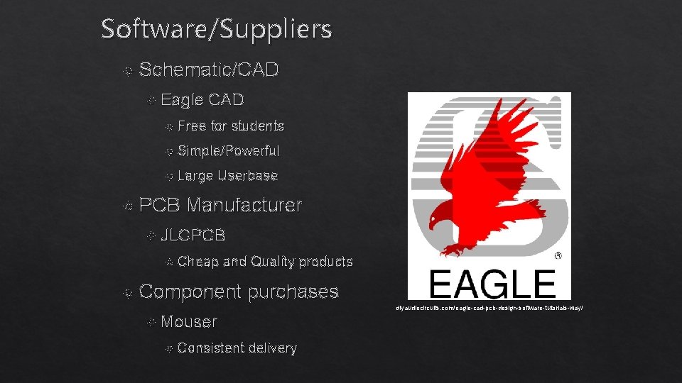 Software/Suppliers Schematic/CAD Eagle Free CAD for students Simple/Powerful Large PCB Userbase Manufacturer JLCPCB Cheap